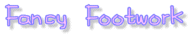 Fancy Footwork 2